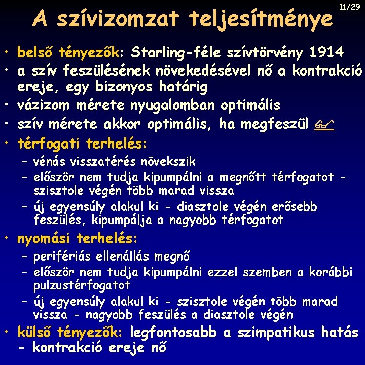 A szívizomzat teljesítménye 11/29 • belső tényezők: Starling-féle szívtörvény 1914 • a szív feszülésének