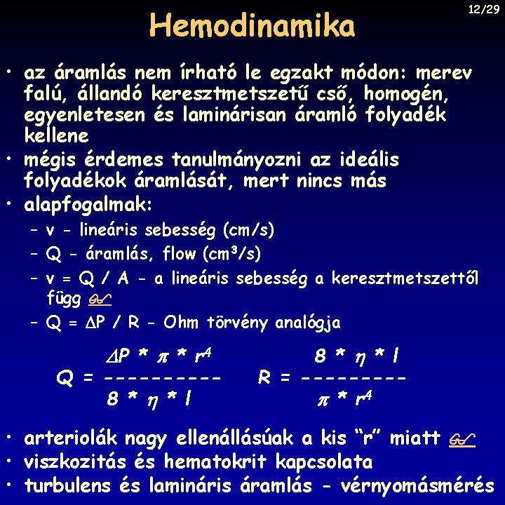 Hemodinamika 12/29 • az áramlás nem írható le egzakt módon: merev falú, állandó keresztmetszetű