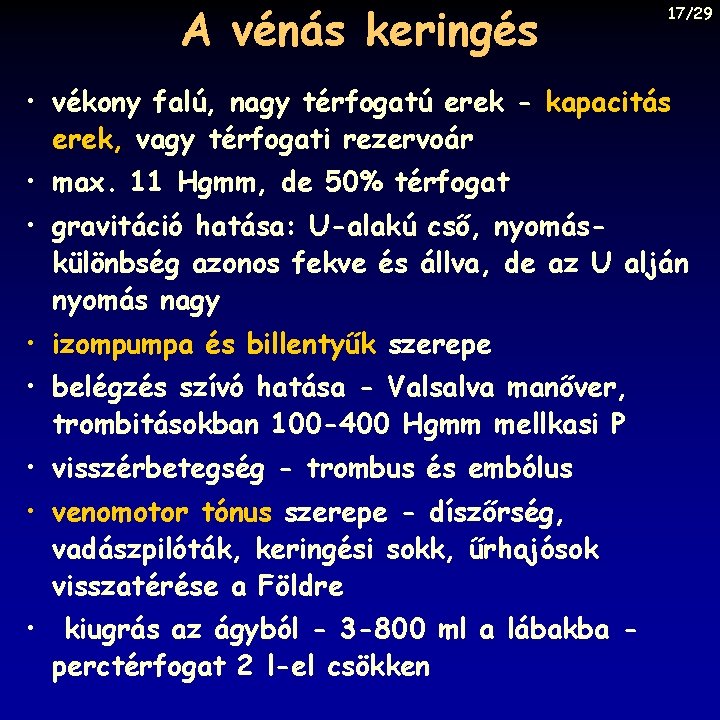 A vénás keringés 17/29 • vékony falú, nagy térfogatú erek - kapacitás erek, vagy