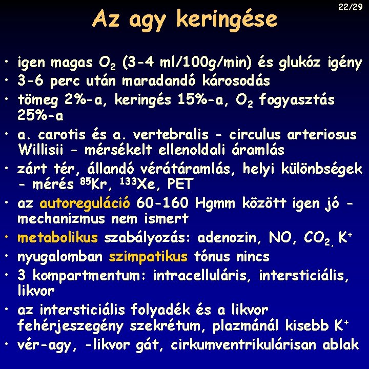 Az agy keringése 22/29 • igen magas O 2 (3 -4 ml/100 g/min) és