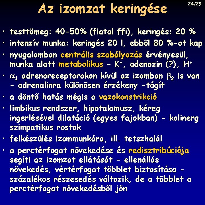 Az izomzat keringése 24/29 • testtömeg: 40 -50% (fiatal ffi), keringés: 20 % •