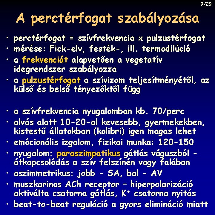 9/29 A perctérfogat szabályozása • perctérfogat = szívfrekvencia x pulzustérfogat • mérése: Fick-elv, festék-,