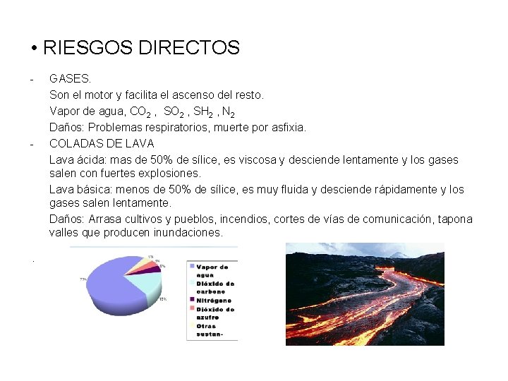 • RIESGOS DIRECTOS - - . GASES. Son el motor y facilita el • RIESGOS DIRECTOS - - . GASES. Son el motor y facilita el
