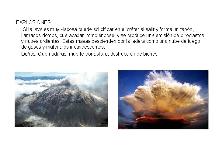 - EXPLOSIONES Si la lava es muy viscosa puede solidificar en el cráter al - EXPLOSIONES Si la lava es muy viscosa puede solidificar en el cráter al