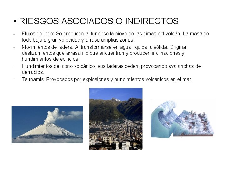 • RIESGOS ASOCIADOS O INDIRECTOS - - Flujos de lodo: Se producen al • RIESGOS ASOCIADOS O INDIRECTOS - - Flujos de lodo: Se producen al
