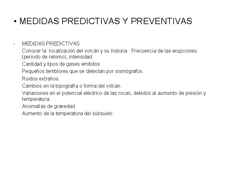• MEDIDAS PREDICTIVAS Y PREVENTIVAS - MEDIDAS PREDICTIVAS. Conocer la localización del volcán • MEDIDAS PREDICTIVAS Y PREVENTIVAS - MEDIDAS PREDICTIVAS. Conocer la localización del volcán