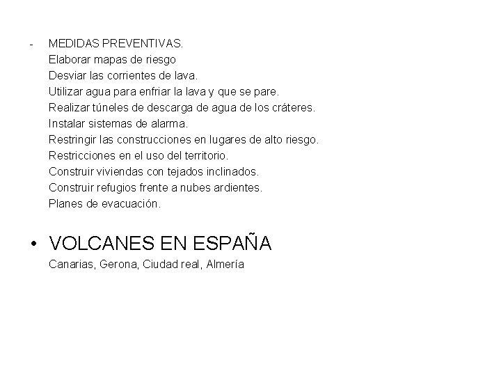 - MEDIDAS PREVENTIVAS. Elaborar mapas de riesgo Desviar las corrientes de lava. Utilizar agua - MEDIDAS PREVENTIVAS. Elaborar mapas de riesgo Desviar las corrientes de lava. Utilizar agua