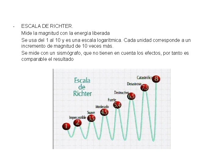 - ESCALA DE RICHTER. Mide la magnitud con la energía liberada Se usa del - ESCALA DE RICHTER. Mide la magnitud con la energía liberada Se usa del