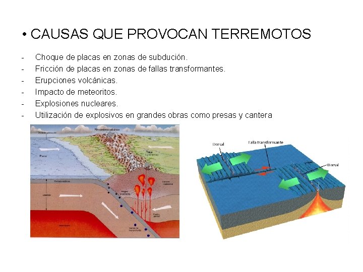 • CAUSAS QUE PROVOCAN TERREMOTOS - Choque de placas en zonas de subdución. • CAUSAS QUE PROVOCAN TERREMOTOS - Choque de placas en zonas de subdución.