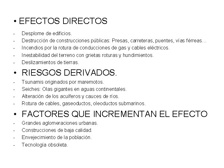 • EFECTOS DIRECTOS - Desplome de edificios. Destrucción de construcciones públicas: Presas, carreteras, • EFECTOS DIRECTOS - Desplome de edificios. Destrucción de construcciones públicas: Presas, carreteras,