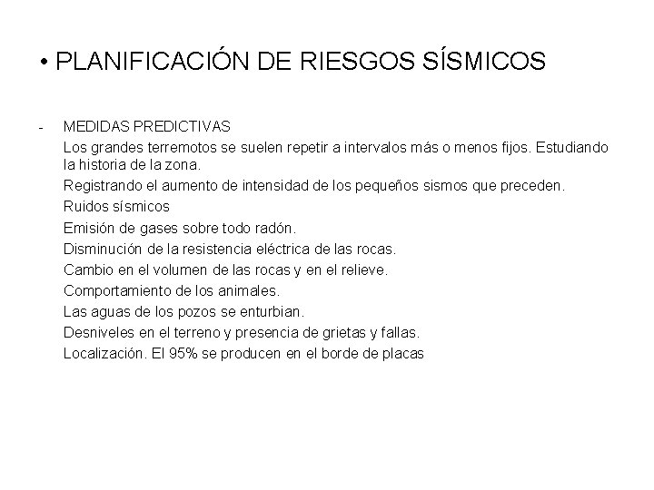 • PLANIFICACIÓN DE RIESGOS SÍSMICOS - MEDIDAS PREDICTIVAS Los grandes terremotos se suelen • PLANIFICACIÓN DE RIESGOS SÍSMICOS - MEDIDAS PREDICTIVAS Los grandes terremotos se suelen