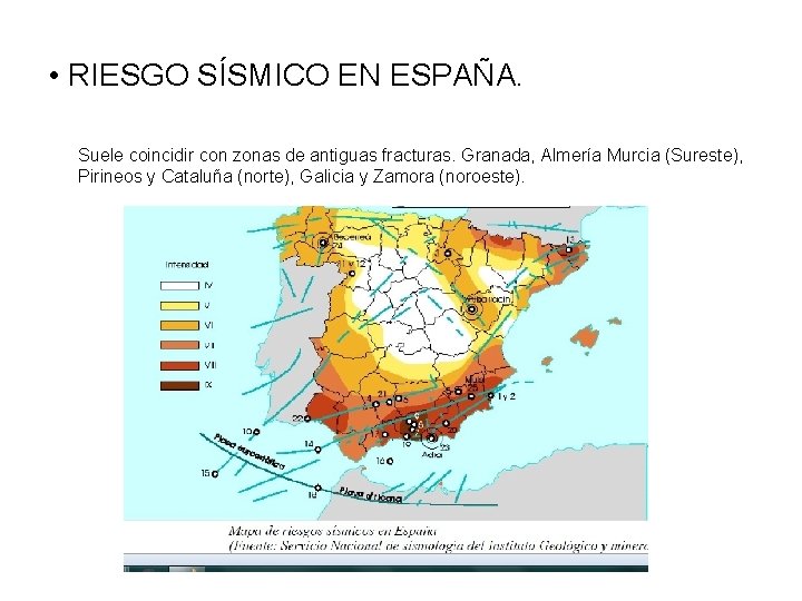 • RIESGO SÍSMICO EN ESPAÑA. Suele coincidir con zonas de antiguas fracturas. Granada, • RIESGO SÍSMICO EN ESPAÑA. Suele coincidir con zonas de antiguas fracturas. Granada,