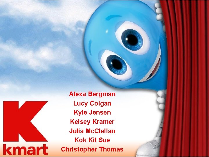 Alexa Bergman Lucy Colgan Kyle Jensen Kelsey Kramer Julia Mc. Clellan Kok Kit Sue