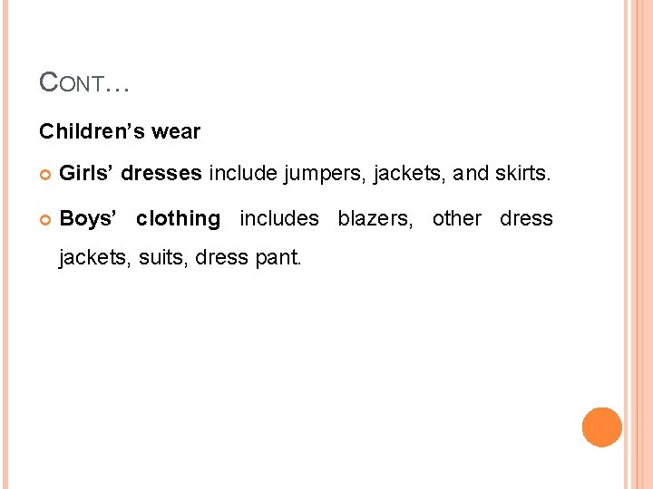 CONT… Children’s wear Girls’ dresses include jumpers, jackets, and skirts. Boys’ clothing includes blazers,