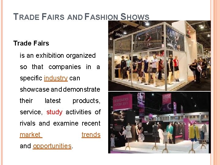 TRADE FAIRS AND FASHION SHOWS Trade Fairs is an exhibition organized so that companies