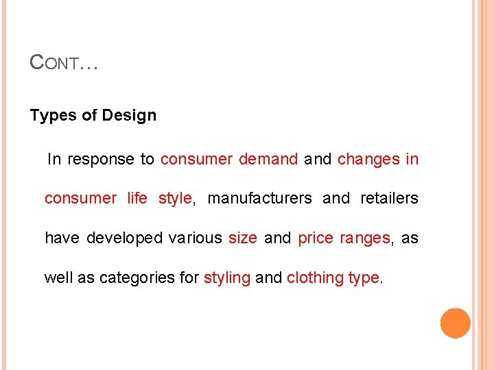 CONT… Types of Design In response to consumer demand changes in consumer life style,