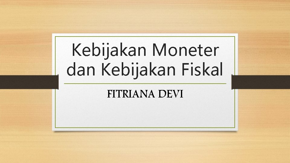 Kebijakan Moneter dan Kebijakan Fiskal FITRIANA DEVI 