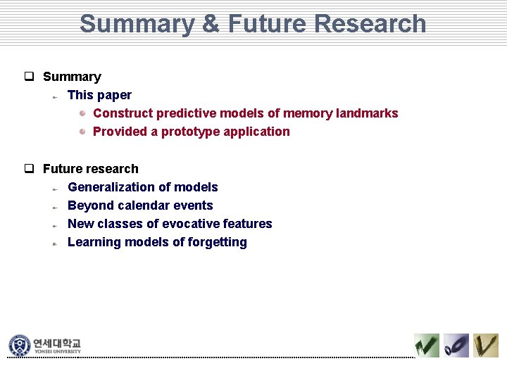 Summary & Future Research q Summary This paper Construct predictive models of memory landmarks Summary & Future Research q Summary This paper Construct predictive models of memory landmarks