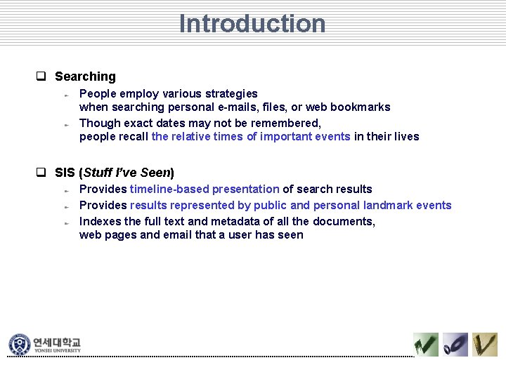 Introduction q Searching People employ various strategies when searching personal e-mails, files, or web Introduction q Searching People employ various strategies when searching personal e-mails, files, or web