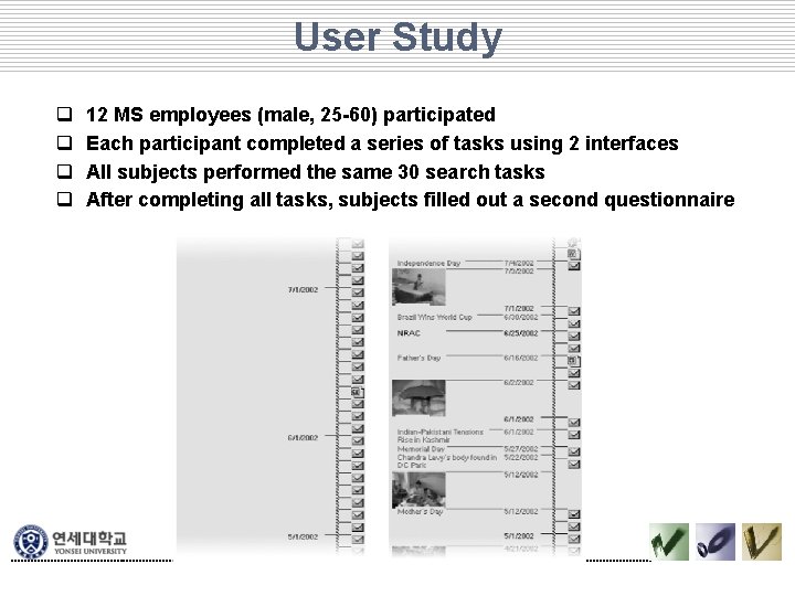 User Study q q 12 MS employees (male, 25 -60) participated Each participant completed User Study q q 12 MS employees (male, 25 -60) participated Each participant completed