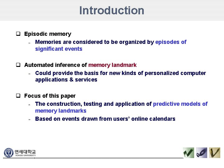 Introduction q Episodic memory Memories are considered to be organized by episodes of significant Introduction q Episodic memory Memories are considered to be organized by episodes of significant