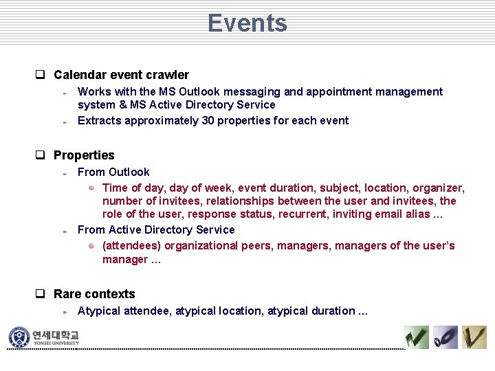 Events q Calendar event crawler Works with the MS Outlook messaging and appointment management Events q Calendar event crawler Works with the MS Outlook messaging and appointment management