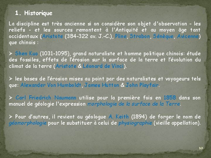 1. Historique La discipline est très ancienne si on considère son objet d'observation -