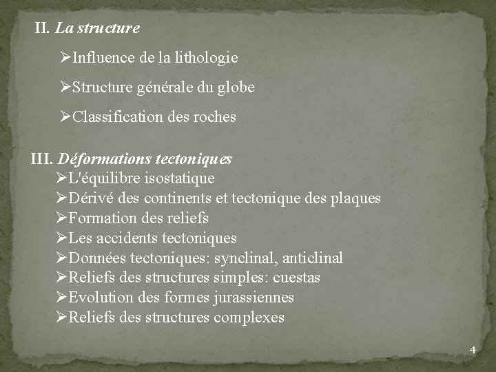II. La structure ØInfluence de la lithologie ØStructure générale du globe ØClassification des roches