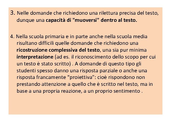 3. Nelle domande che richiedono una rilettura precisa del testo, dunque una capacità di 3. Nelle domande che richiedono una rilettura precisa del testo, dunque una capacità di