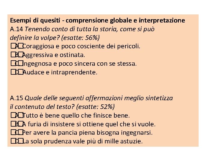Esempi di quesiti ‐ comprensione globale e interpretazione A. 14 Tenendo conto di tutta Esempi di quesiti ‐ comprensione globale e interpretazione A. 14 Tenendo conto di tutta