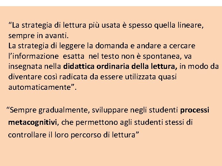 “La strategia di lettura più usata è spesso quella lineare, sempre in avanti. La “La strategia di lettura più usata è spesso quella lineare, sempre in avanti. La