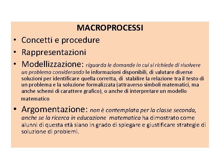 MACROPROCESSI • Concetti e procedure • Rappresentazioni • Modellizzazione: riguarda le domande in cui MACROPROCESSI • Concetti e procedure • Rappresentazioni • Modellizzazione: riguarda le domande in cui