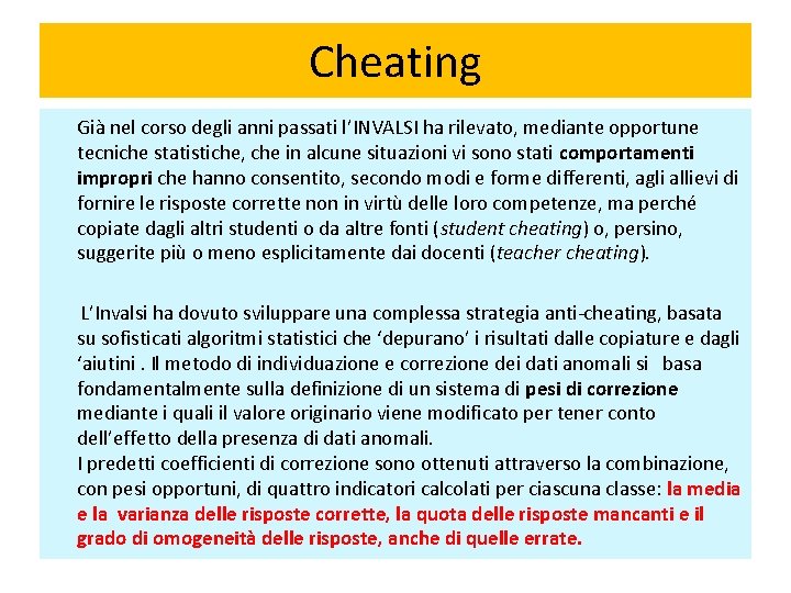 Cheating Già nel corso degli anni passati l’INVALSI ha rilevato, mediante opportune tecniche statistiche, Cheating Già nel corso degli anni passati l’INVALSI ha rilevato, mediante opportune tecniche statistiche,