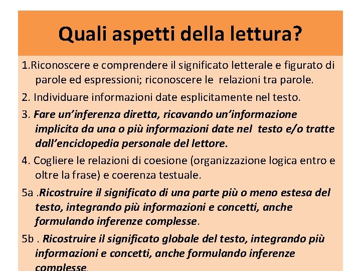 Quali aspetti della lettura? 1. Riconoscere e comprendere il significato letterale e figurato di Quali aspetti della lettura? 1. Riconoscere e comprendere il significato letterale e figurato di