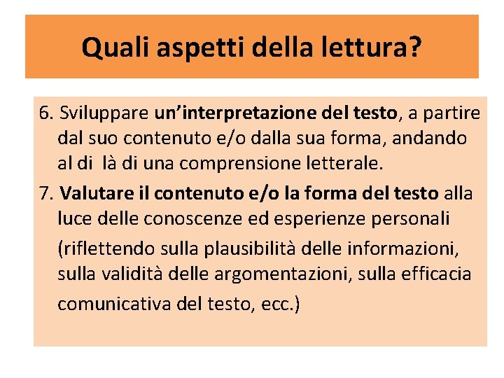 Quali aspetti della lettura? 6. Sviluppare un’interpretazione del testo, a partire dal suo contenuto Quali aspetti della lettura? 6. Sviluppare un’interpretazione del testo, a partire dal suo contenuto