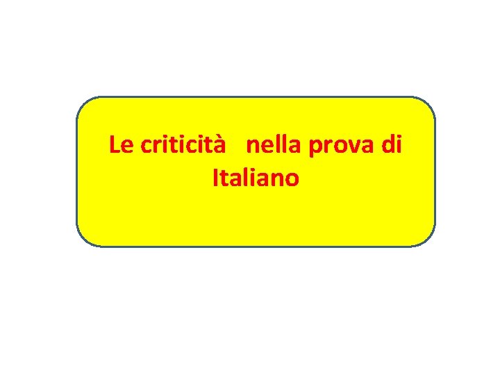Le criticità nella prova di Italiano Le criticità nella prova di Italiano