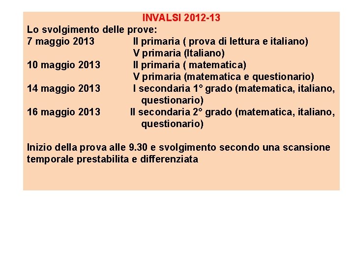 INVALSI 2012 -13 Lo svolgimento delle prove: 7 maggio 2013 II primaria ( prova INVALSI 2012 -13 Lo svolgimento delle prove: 7 maggio 2013 II primaria ( prova