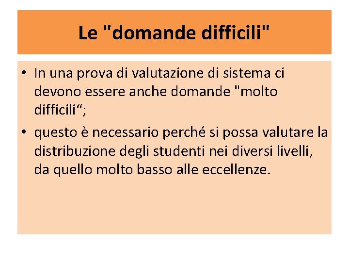 Le "domande difficili" • In una prova di valutazione di sistema ci devono essere Le "domande difficili" • In una prova di valutazione di sistema ci devono essere