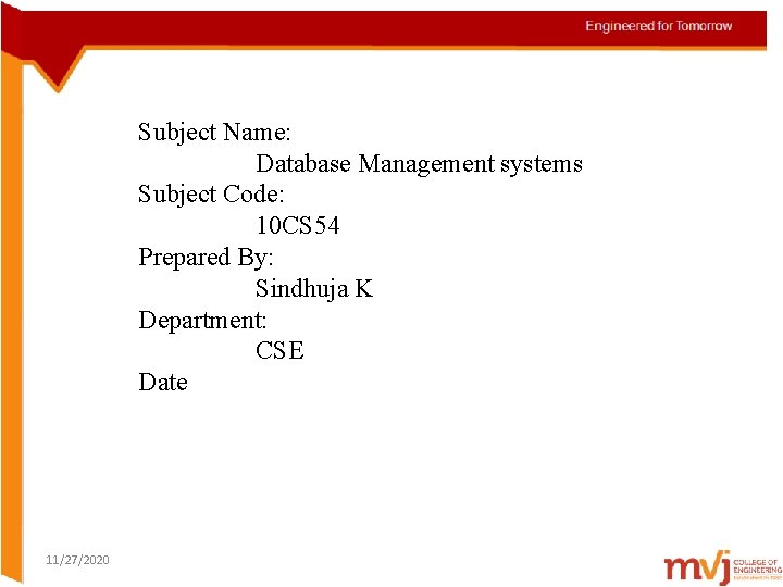 Subject Name: Database Management systems Subject Code: 10 CS 54 Prepared By: Sindhuja K