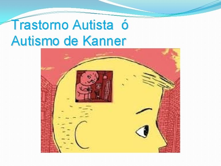 Trastorno Autista ó Autismo de Kanner 