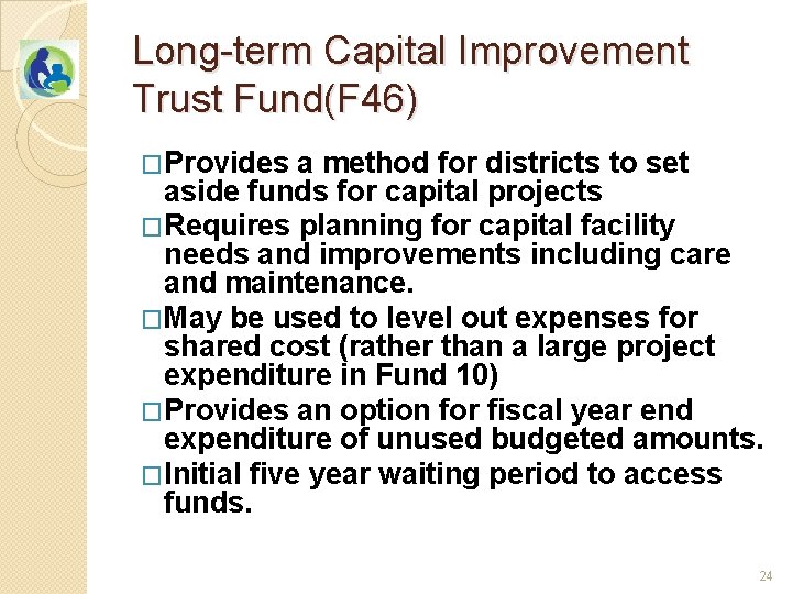 Long-term Capital Improvement Trust Fund(F 46) �Provides a method for districts to set aside