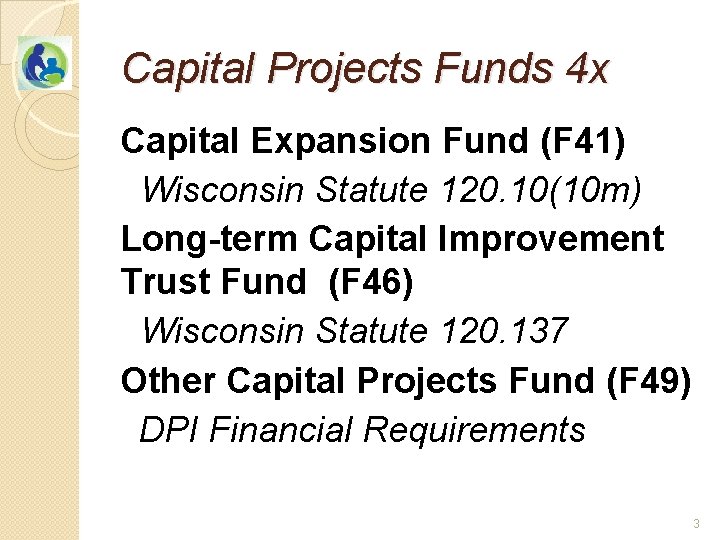 Capital Projects Funds 4 x Capital Expansion Fund (F 41) Wisconsin Statute 120. 10(10