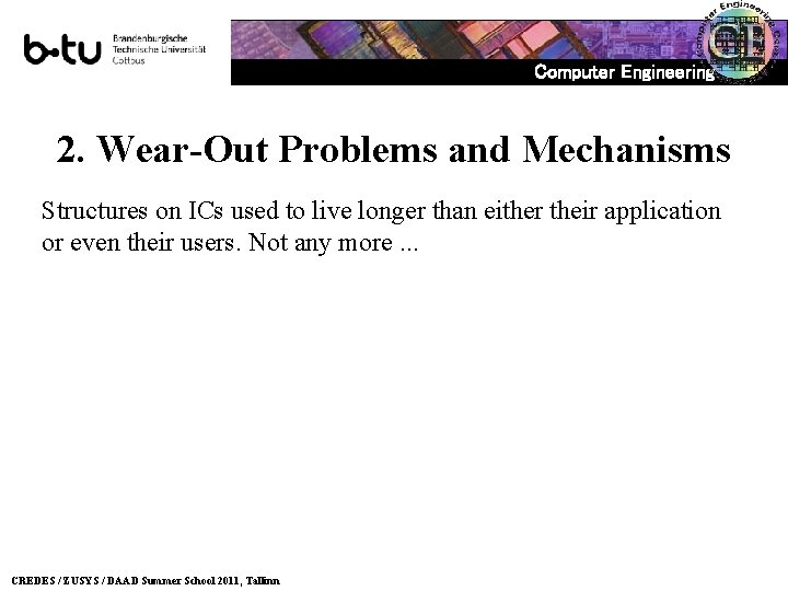 Computer Engineering 2. Wear-Out Problems and Mechanisms Structures on ICs used to live longer