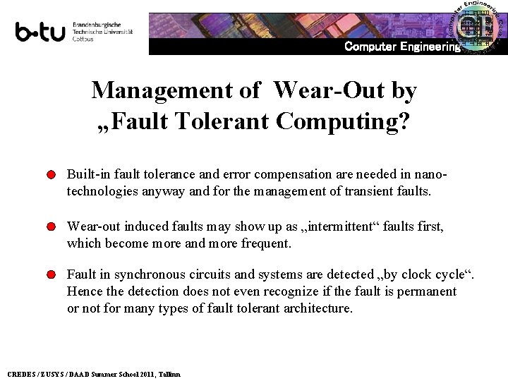 Computer Engineering Management of Wear-Out by „Fault Tolerant Computing? Built-in fault tolerance and error