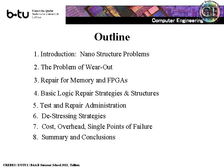Computer Engineering Outline 1. Introduction: Nano Structure Problems 2. The Problem of Wear-Out 3.