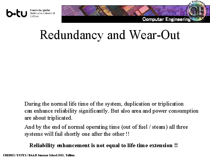 Computer Engineering Redundancy and Wear-Out During the normal life time of the system, duplication