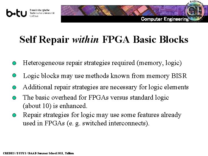 Computer Engineering Self Repair within FPGA Basic Blocks Heterogeneous repair strategies required (memory, logic)