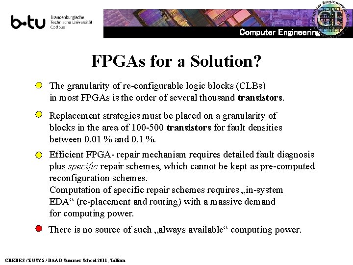 Computer Engineering FPGAs for a Solution? The granularity of re-configurable logic blocks (CLBs) in