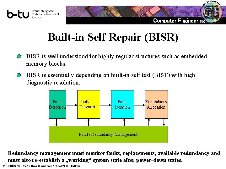 Computer Engineering Built-in Self Repair (BISR) BISR is well understood for highly regular structures