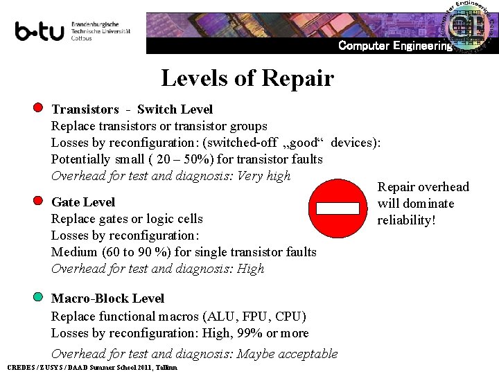 Computer Engineering Levels of Repair Transistors - Switch Level Replace transistors or transistor groups